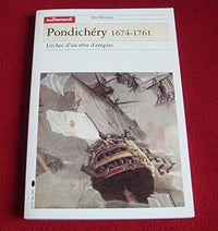 Pondichéry, 1674-1761. L'Echec d'un rêve d'empire