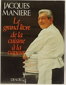 Le Grand livre de la cuisine à la vapeur