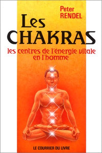 Les chakras : Les centres de l'énergie vitale en l'homme