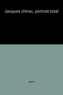 Jacques chirac, portrait total