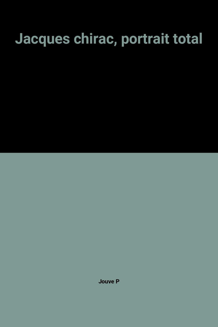 Jacques chirac, portrait total