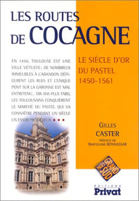 Les Routes de Cocagne. Le siècle d'or du pastel, 1450-1561