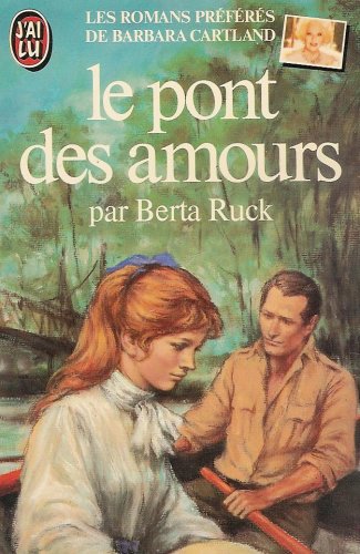 Le pont des amours : Les romans préférés de Barbara Cartland : Collection : J'ai lu n° 146