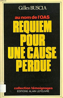 Au nom de l'OAS. Requiem pour une cause perdue