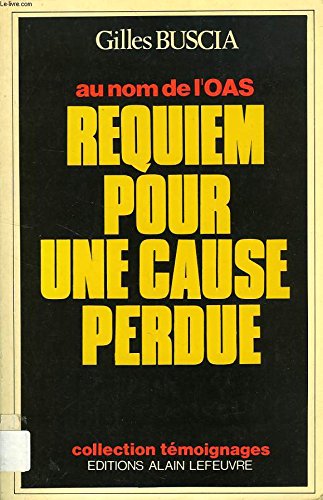 Au nom de l'OAS. Requiem pour une cause perdue
