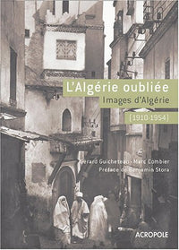L'Algérie oubliée (1910-1954): Images d'Algérie