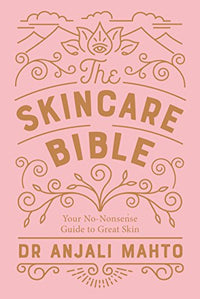 The Skincare Bible: Your No-Nonsense Guide to Great Skin
