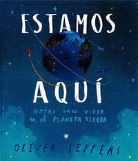 Estamos aquí: Notas para vivir en el planeta Tierra
