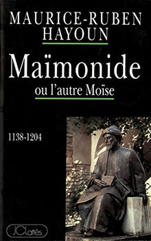 Maïmonide ou L'autre Moïse: [1138-1204
