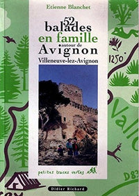52 balades en famille autour d'Avignon Villeneuve-lez-Avignon