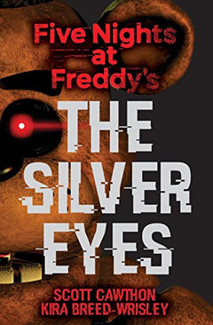 The Silver Eyes: Five Nights at Freddy’s (Original Trilogy Book 1) (Volume 1)