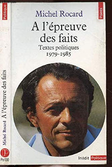 A l'épreuve des faits. Textes politiques (1979-1985)