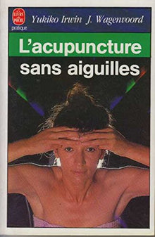 L'Acupuncture sans aiguilles par le massage japonais, shiatzu