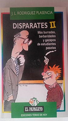 Disparates II. mas burradas, barbaridades y gazapos de estudiantes pas