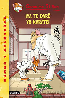 Stilton 37: ¡ya te daré yo karate!: Geronimo Stilton 37