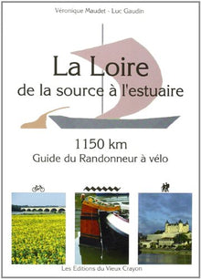 La Loire de la source à l'estuaire: Guide du randonneur à vélo