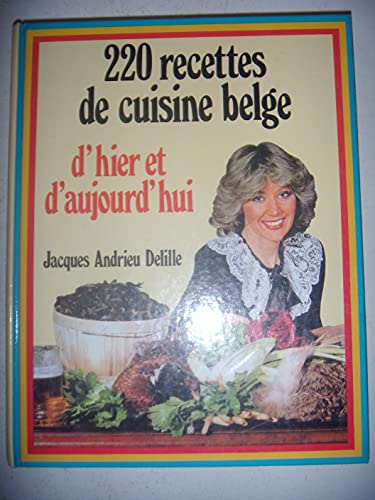 220 recettes de cuisine belge d'hier et d'aujourd'hui