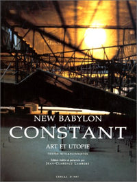 New Babylon, Constant : Art et utopie, textes situationnistes