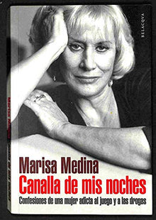 Canalla de mis noches : confesiones de una mujer adicta al juego y a las drogas