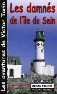 Les damnés de l'île de Sein ou Le cimetière des naufragés d'Ar-Men