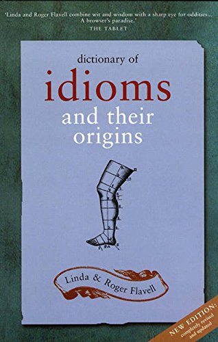 Dictionary of Idioms: And Their Origins