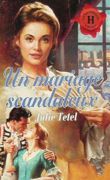 Un mariage scandaleux : Collection : Harlequin les historiques n° 7