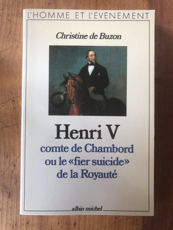 Henri V, comte de Chambord, ou le « Fier Suicide » de la royauté