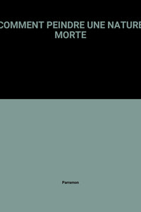 Comment Peindre Une Nature Morte