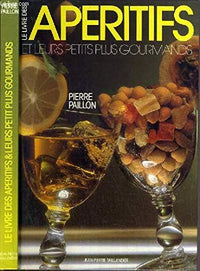 le livre des aperitifs et leurs petits plus gourmands