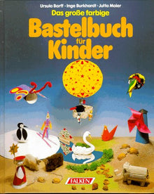 Das große farbige Bastelbuch für Kinder