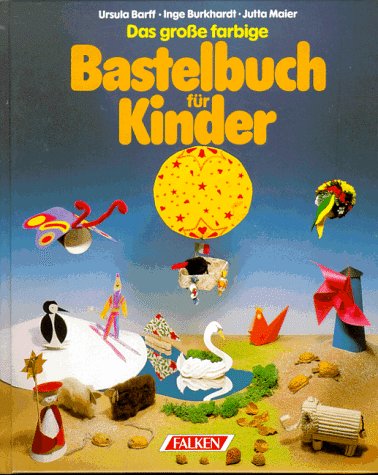 Das große farbige Bastelbuch für Kinder