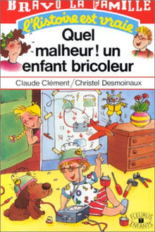 Quel malheur enfant bricoleur