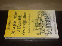 De la préhistoire à l'Atlantide des mégalithes