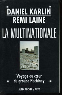 La Multinationale. Voyage au coeur du groupe Péchiney