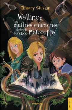 Wallino : les maîtres culinaires contre la sorcière Malbouffe - t. 2