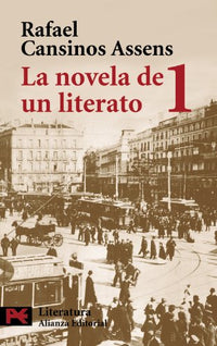 La novela de un literato, 1: (Hombres, ideas, escenas, efemérides, anécdotas...) (1882-1913) (El libro de bolsillo - Literatura)