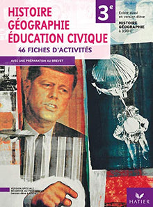 Histoire-Géographie et Education Civique 3ème éd 2007 - Fiches d'activités version enseignant