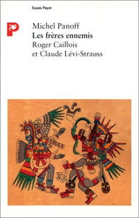 Les Frères ennemis, Roger Caillois et Claude Levi-Strauss