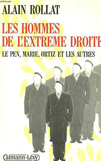 Les Hommes de l'extrême droite : Le Pen, Jean-Marie, Ortiz et les autres