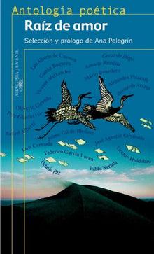Raíz de amor. Antología poética (Serie roja. Antologías)