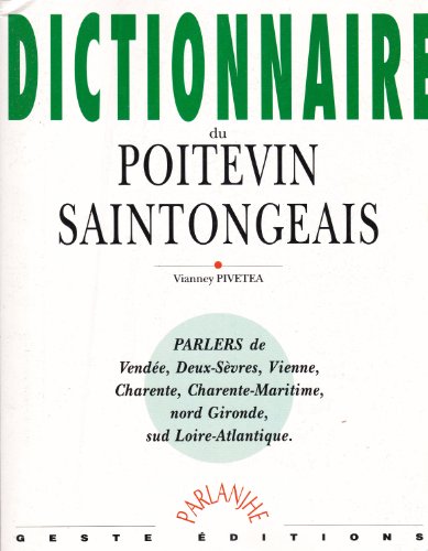 Dictionnaire du Poitevin-Saintongeais : parlers de Vendée, Deux-Sèvres, Vienne, Charente