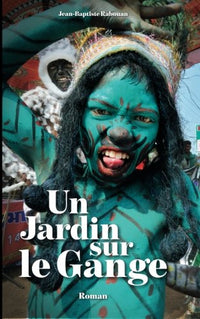 Un jardin sur le Gange.: Une enquête au coeur de l'Inde contemporaine