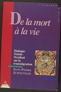 De la mort à la vie: Dialogue Orient-Occident sur la transmigration