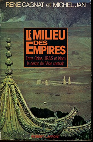 Le milieu des empires ou le destin de l'Asie centrale