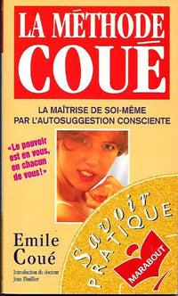 La méthode Coué: La maîtrise de soi-même pour l'autosuggestion consciente
