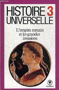Histoire universelle n° 3 : l'empire romain et les grandes invasions