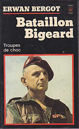 Bataillon Bigeard : Indochine 1952-1954, Algérie 1955-1957