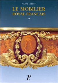 Le mobilier royal français - Tome 3