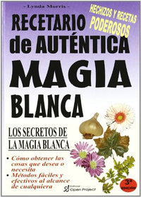 Recetario de autentica magia Blanca