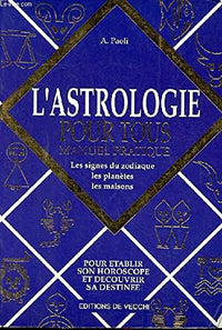 L'astrologie pour tous: Manuel pratique